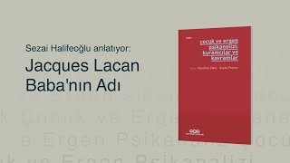 Sezai Halifeoğlu Anlatıyor Lacan Babanın Adı