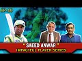 SAEED ANWAR | EP 10 | Most Impactful Player | Caught Behind