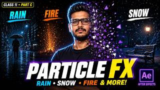 Class 11 Part C | After Effects Simulation Effects — Rain, Snow, Fire, Blast Particles & MORE!