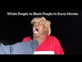 White People vs Black People in Scary Movies