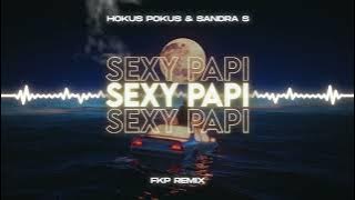 Hokus Pokus & Sandra S - Sexy Papi (fkp Remix)