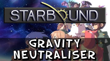 Starbound - Tutorial - Gravity Neutraliser Tech