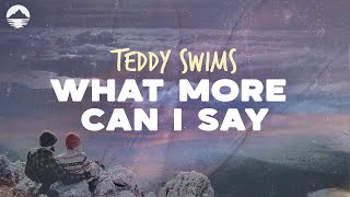 Teddy Swims - What More Can I Say | Lyrics