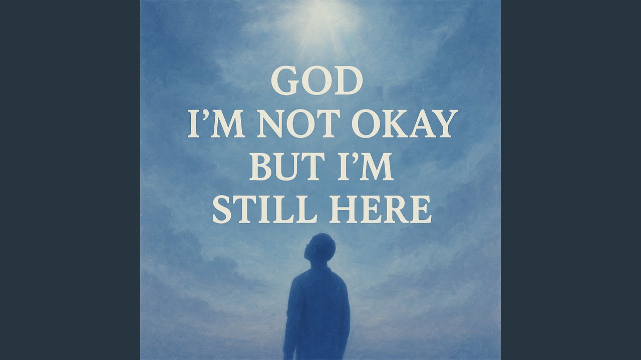 Release God I’m Not Okay but I’m Still Here Chords Chordify