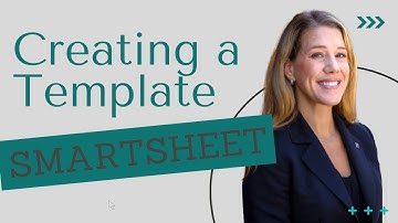 Learn how to create a Smartsheet template in 15-minutes!