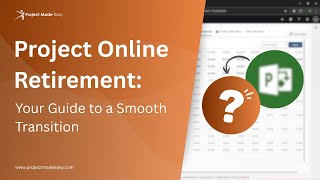 Project Online Retirement Guide: Migration Options & Timeline Explained