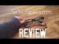 Selectspecscom review  is buying glasses online worth it