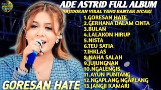 ADE ASTRID || FULL ALBUM BAJIDORAN VIRAL | Goresan Hate, Lalakon Hirup, Nista, Teu Satia 
