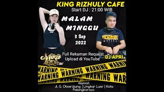 KING RIZHULY CAFE-Part2-Special Malam Minggu-3sep2022 // Dj Mika Li Qin \u0026 Dj Apri