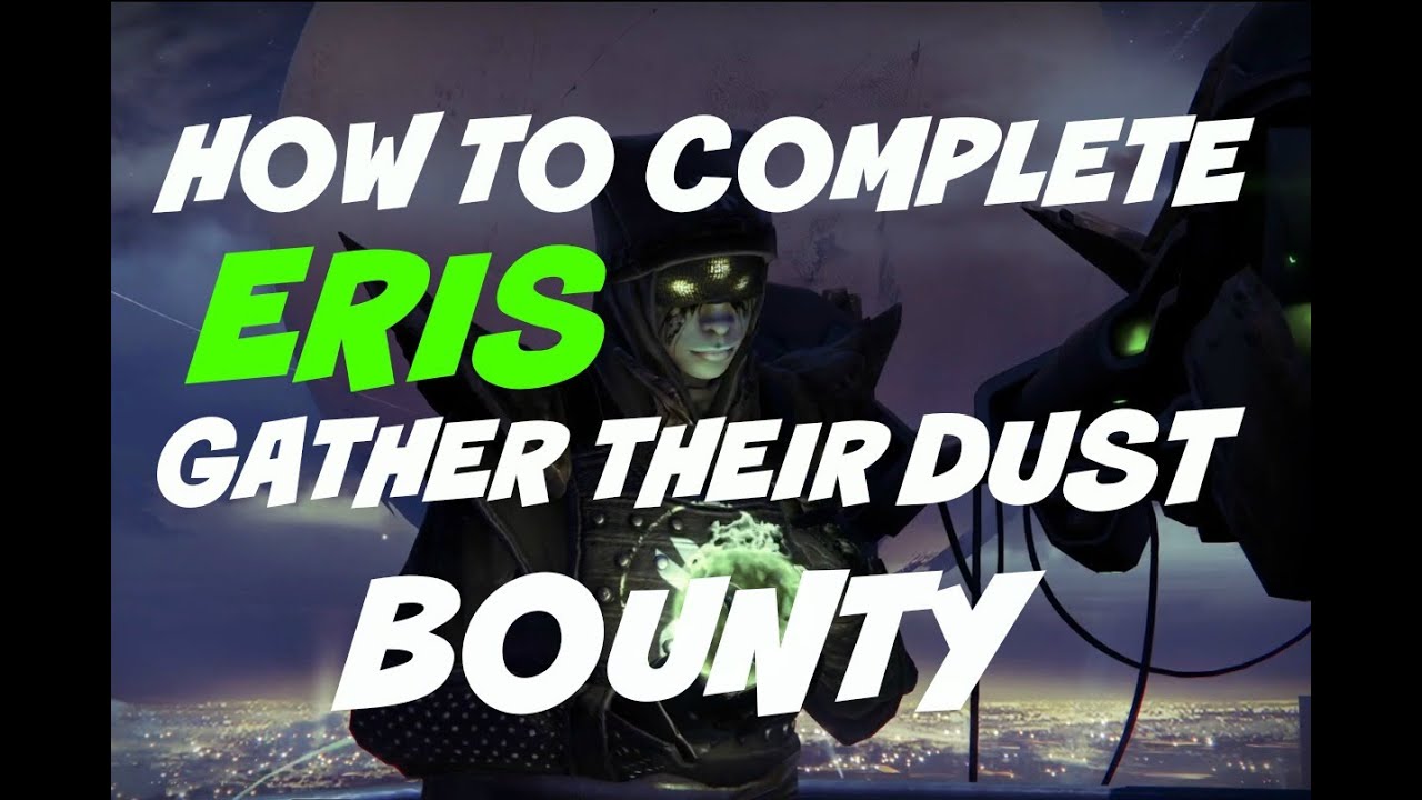 how to complete eris gather their dust bounty