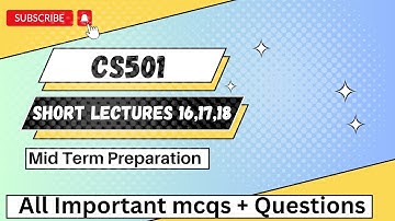 cs501 short lecture 16,17,18 | cs501 mid term preparation 2023 | cs501 important topics