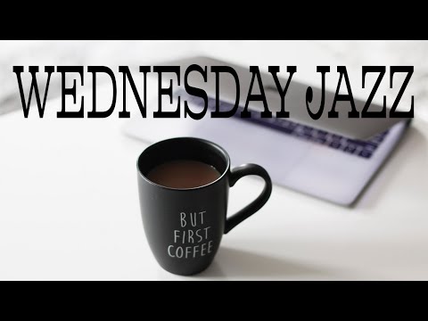 Wednesday JAZZ - Mellow Piano JAZZ For Work, Study and Relax