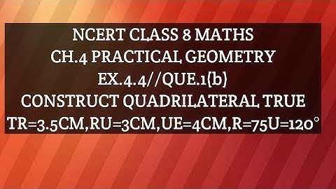 NCERT class 8 maths//ch.4 practical geometry// ex.4.4//que.1 (b)// construct quadrilateral TRUE