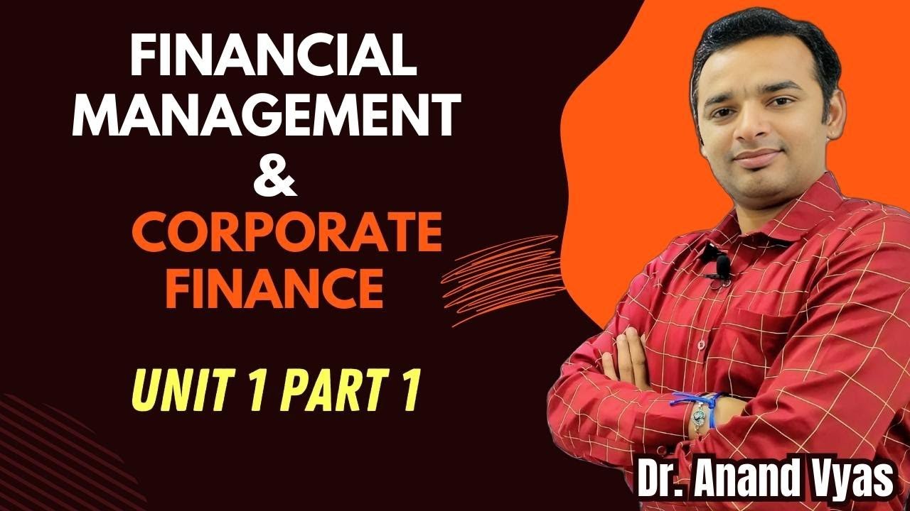 Financial Management And Corporate Finance Financial Management and Corporate Finance | Unit 1 Part 1 | MBA 2 SEM
