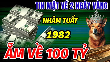TIN VUI BẤT NGỜ XUẤT HIỆN TRONG 2 NGÀY VÀNG ĐẠI LỘC DUY NHẤT. TUỔI NHÂM TUẤT 1982 TRÚNG MÁNH GIÀU TO