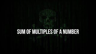 Solving programming algorithms - sum of multiples of a number