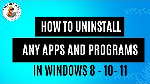 How to Uninstall Programs on Windows 8, 10, and 11 | Step-by-Step Guide in 2024