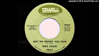 Miniatura de "Eddie Noack - Ain't The Reaping Ever Done (Tellet Country 1002)"