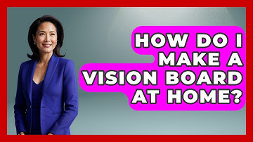 How Do I Make A Vision Board At Home? - The Personal Growth Path