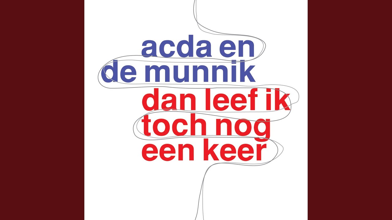 Dan leef ik toch nog een keer — Acda en De Munnik (video)