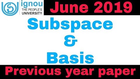 Basis & subspace question solved ignou June 2019