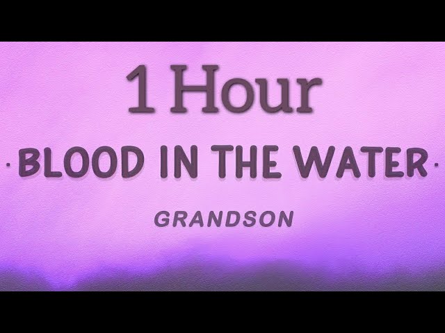 grandson - Blood // Water (Lyrics) 🎵1 Hour