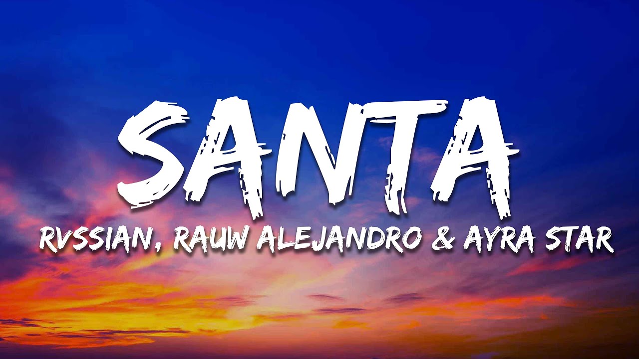 Rvssian - Santa (Lyrics) Feat. Rauw Alejandro & Ayra Star Rvssian - Santa (Lyrics) Feat. Rauw Alejandro & Ayra Star