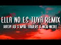 Rochy RD x Myke Towers x Nicki Nicole - Ella No Es Tuya REMIX (Letra/Lyrics)
