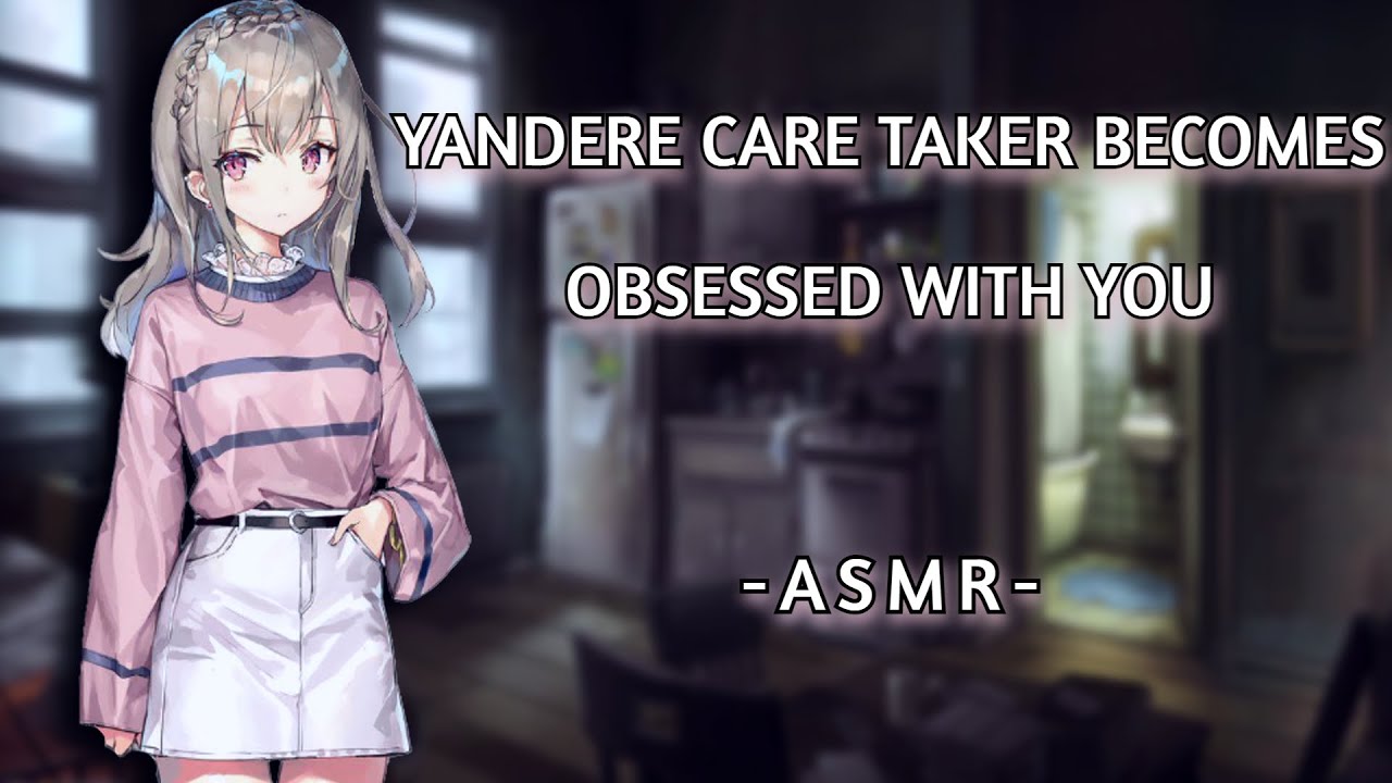 Yandere Care Taker Becomes Obsessed With You [ASMR][F4M]