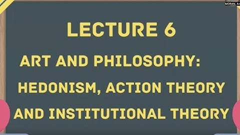 Art and Philosophy: Hedonism, Action Theory and Institutional Theory
