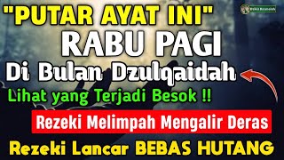 DZIKIR PAGI di HARI RABU PEMBUKA PINTU REZEKI | ZIKIR PEMBUKA PINTU REZEKI | Dzikir Pagi Mustajab