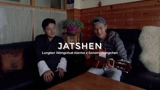 Video thumbnail of "Jatshen (Acoustic at Home) - Lungten Wangchuk Karma & Sonam Wangchen"