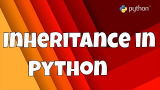 #25 Getting Start With Python | Inheritance in Python | Single | Multilevel | Multiple | Hybrid