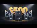 Top 5 Best Speakers Under $500 Revealed