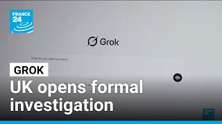UK launches investigation into Musk's Grok amidst global backlash • FRANCE 24 English