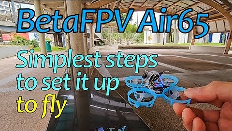 BetaFPV Air65, simplest way to set it up, but what happened was unexpected.