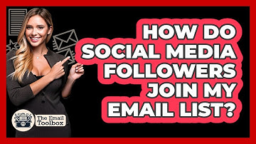 How Do Social Media Followers Join My Email List? - TheEmailToolbox.com