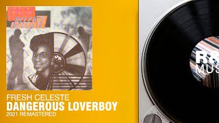 Fresh Celeste - Dangerous Loverboy (2021 Remastered) (Lyric Video)