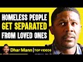 Homeless People Get Separated From Loved Ones | Dhar Mann