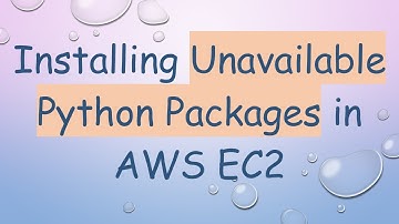 Installing Unavailable Python Packages in AWS EC2