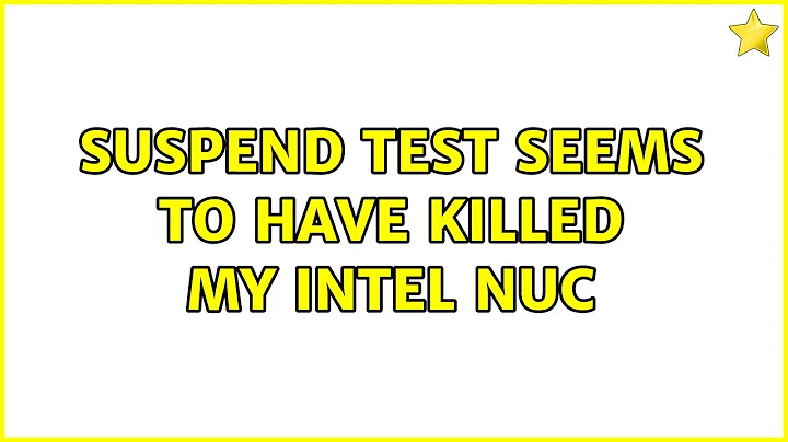 Ubuntu: Suspend test seems to have killed my Intel NUC