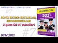 Sonli ketma-ketliklar, progressiyalar || 2-qism (25-47 misollar) || DTM 2021 Matematika yechimlari.