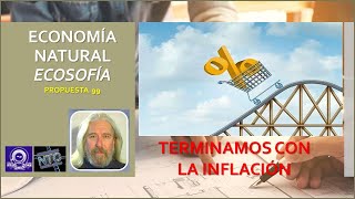 ECONOMÍA NATURAL * ECOSOFÍA * PROGRAMA 99 * TERMINAMOS CON LA INFLACIÓN * JULIO ARCHET