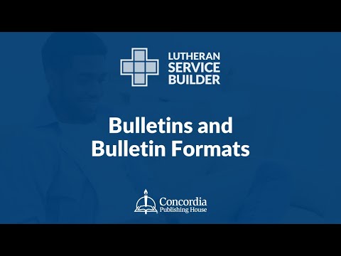 Lutheran Service Builder Training Webinar—Session 2: Bulletins and Bulletin Formats