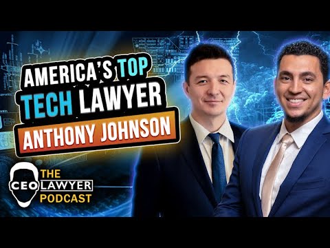 America's TOP TECH LAWYER - ANTHONY JOHNSON - CEO LAWYER PODCAST #47