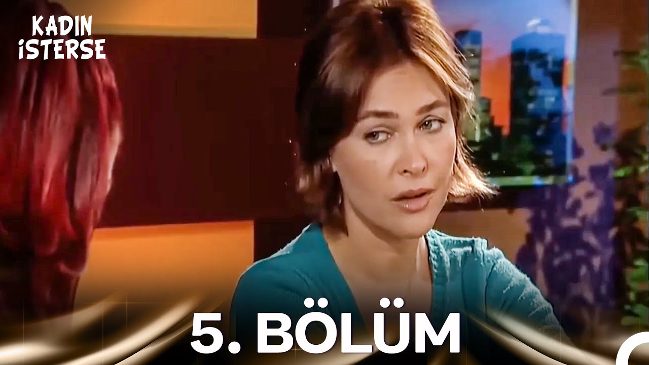 Kadın İsterse 5. Bölüm