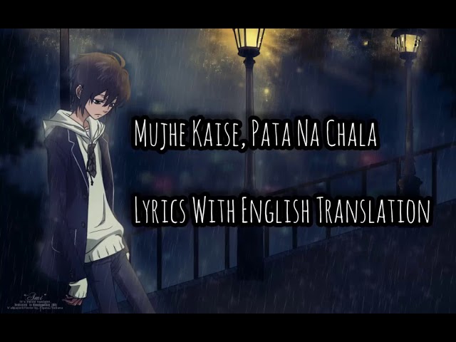 Mujhe Kaise Pata Na Chala | Lyrics With English Translation