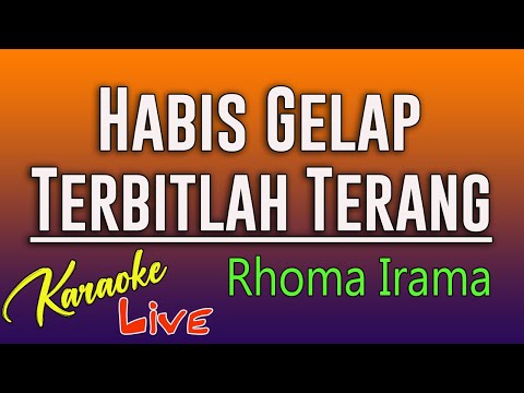 HABIS GELAP TERBITLAH TERANG RHOMA IRAMA ( KARAOKE NO VOKAL )