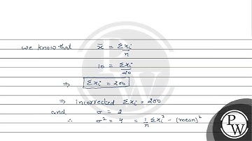 The mean and standard deviation of 20 observations are found to be 10 and 2 respectively. On rec...