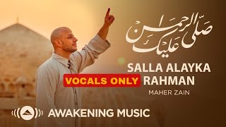 Maher Zain - Salla Alayka Rahman | Vocals Only | No Music 2024